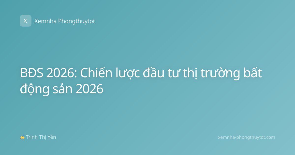 BĐS 2026: Chiến lược đầu tư thị trường bất động sản 2026
