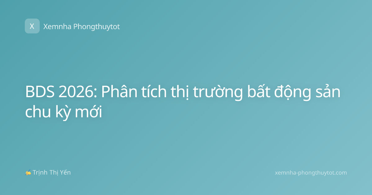 BDS 2026: Phân tích thị trường bất động sản chu kỳ mới