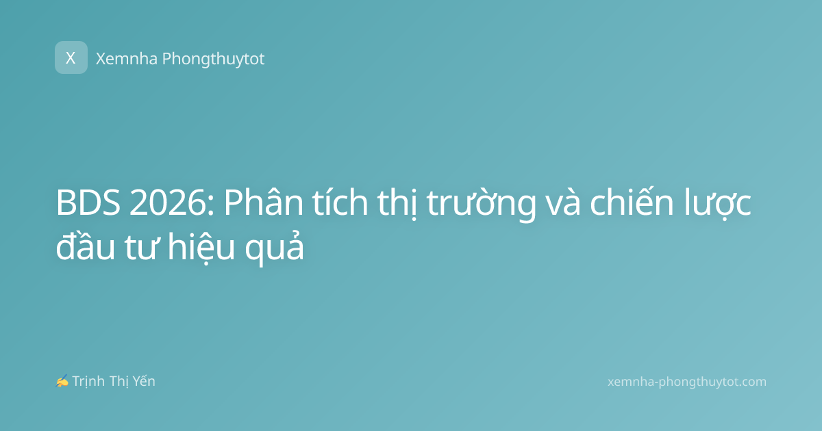 BDS 2026: Phân tích thị trường và chiến lược đầu tư hiệu quả